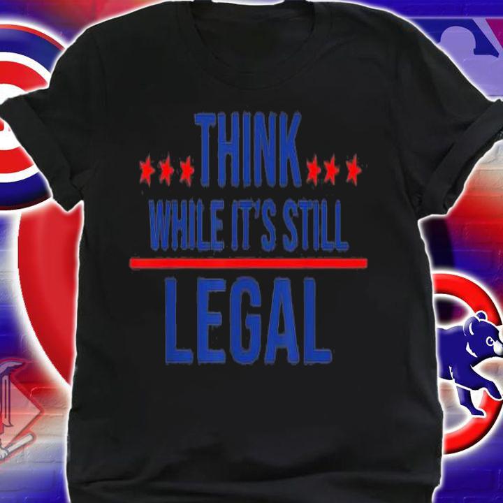 Think While It's Still Legal Star T-Shirt t-shirt shirt