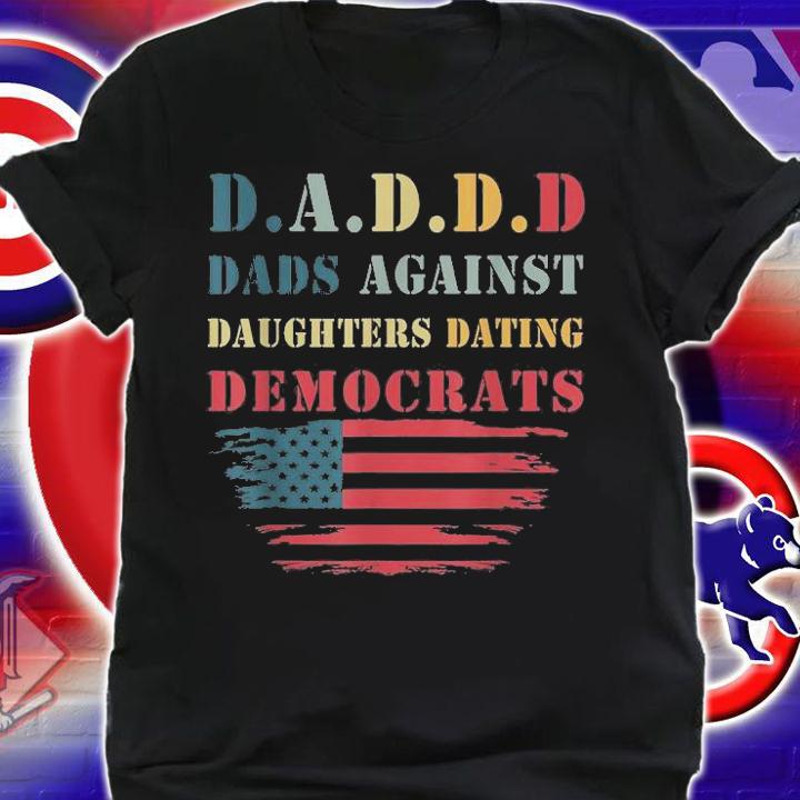 Dads Against Daughters Dating Democrats Daddd USA Flag T-shirt t-shirt shirt