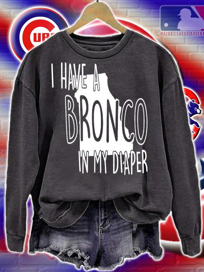 I Have A Bronco In My Diaper shirt t-shirt