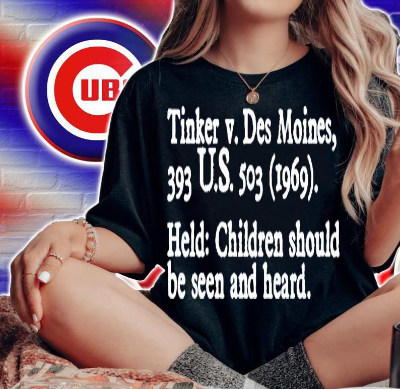 Tinker V Des Moines 193 Us 503 Held Children Should Be Seen And Heard T-Shirt t-shirt
