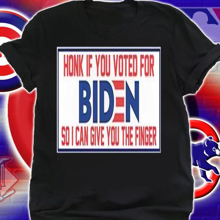 Funny Biden Sticker Car Honk If You Voted For Biden So I Can Give You The Fing T-Shirt t-shirt shirt