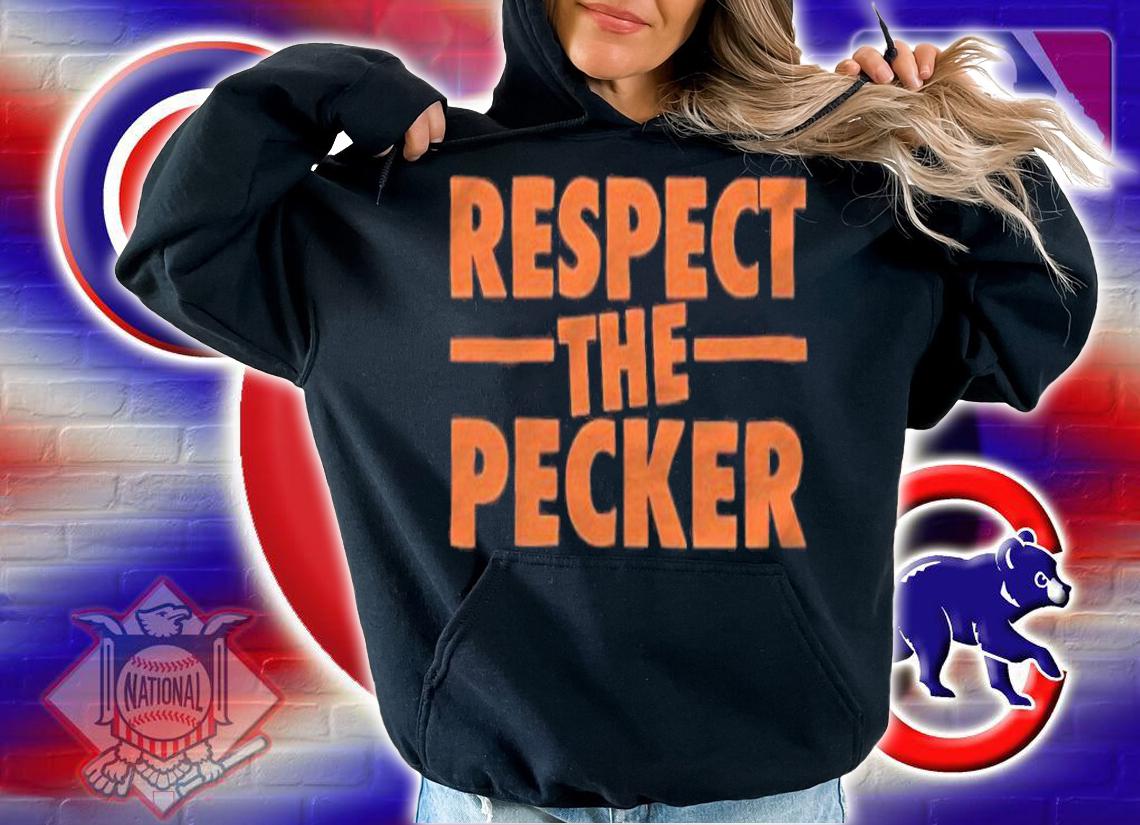 Respect the Pecker T-shirt t-shirt hoodie