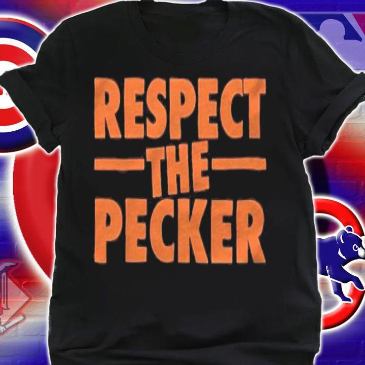 Respect the Pecker T-shirt t-shirt shirt