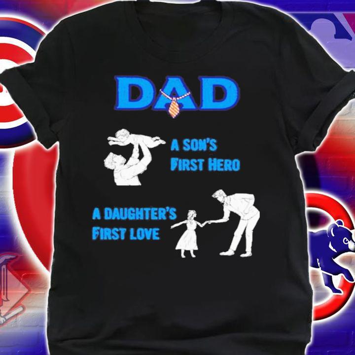 Dad A Sons First Hero A Daughters First Love Shirt