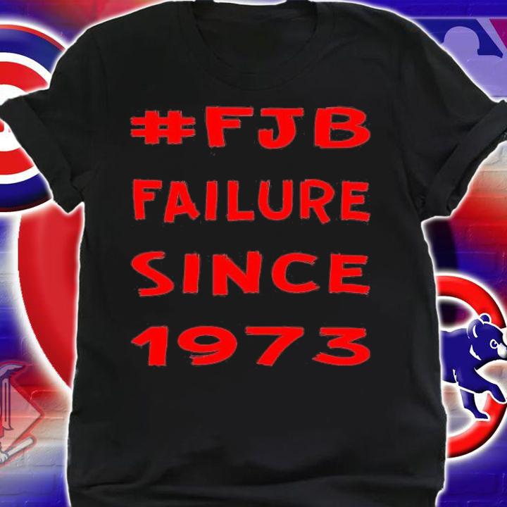 FJB Failure Since 1973 #FJB T-Shirt shirt
