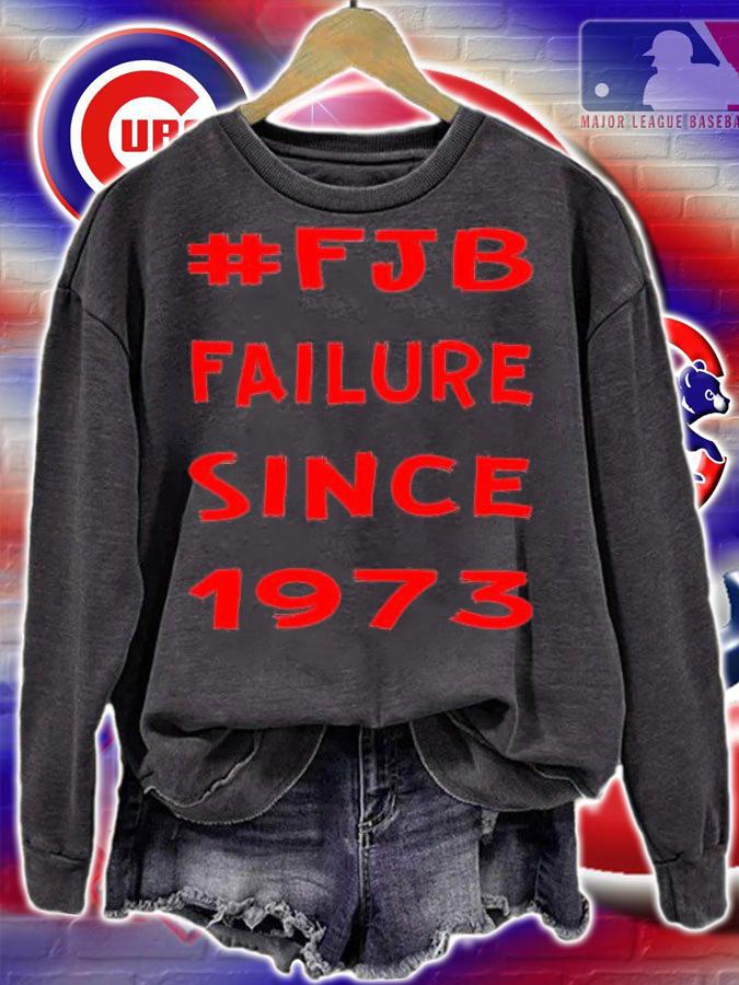 FJB Failure Since 1973 #FJB T-Shirt sweatshirt