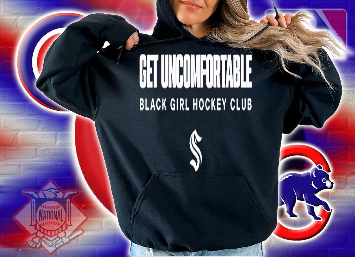 Get Uncomfortable Black Girl Hockey Club T-Shirt hoodie