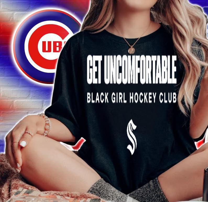 Get Uncomfortable Black Girl Hockey Club T-Shirt woman shirt