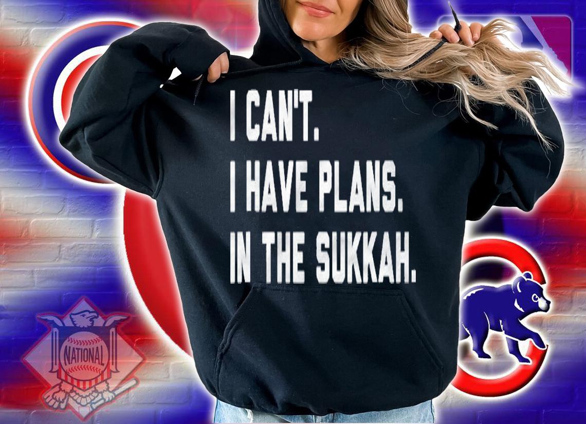 I Cant I Have Plans In The Sukkah Happy Sukkot Jewish Shalom Shirt hoodie