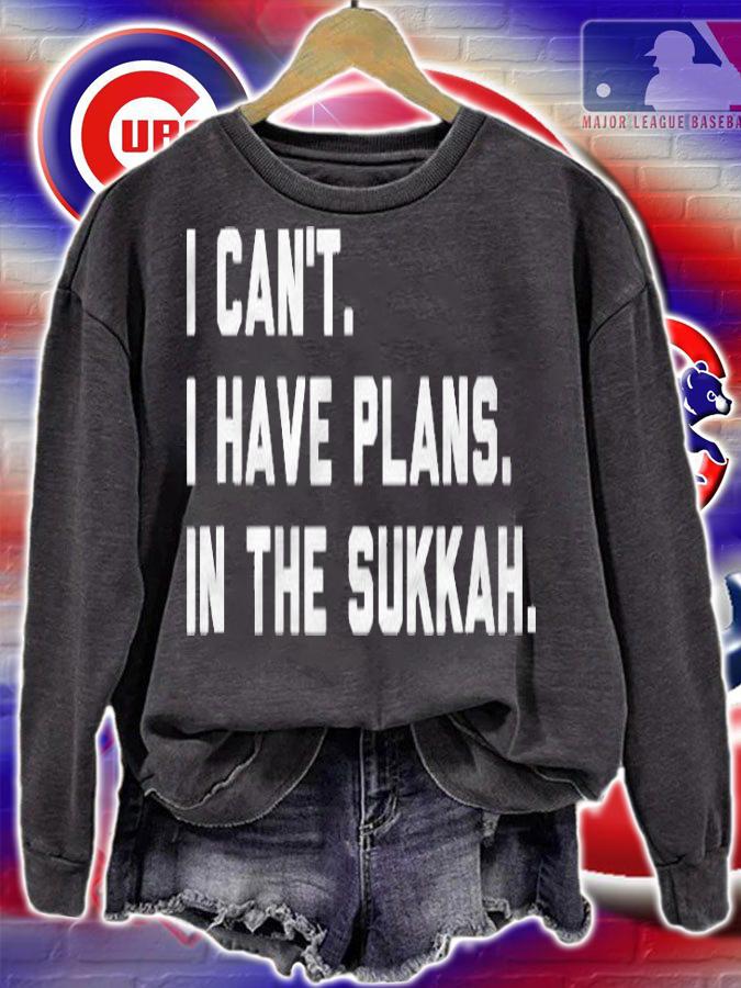 I Cant I Have Plans In The Sukkah Happy Sukkot Jewish Shalom Shirt sweatshirt