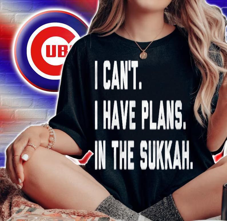 I Cant I Have Plans In The Sukkah Happy Sukkot Jewish Shalom Shirt woman shirt