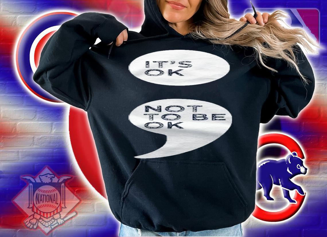 Its Ok Not To Be Ok Shirt Semicolon Mental Health Awareness shirt hoodie