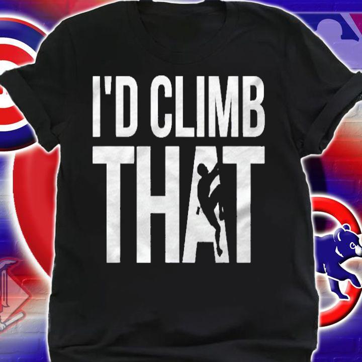 Rock Climber Climbing Id Climb That Shirt