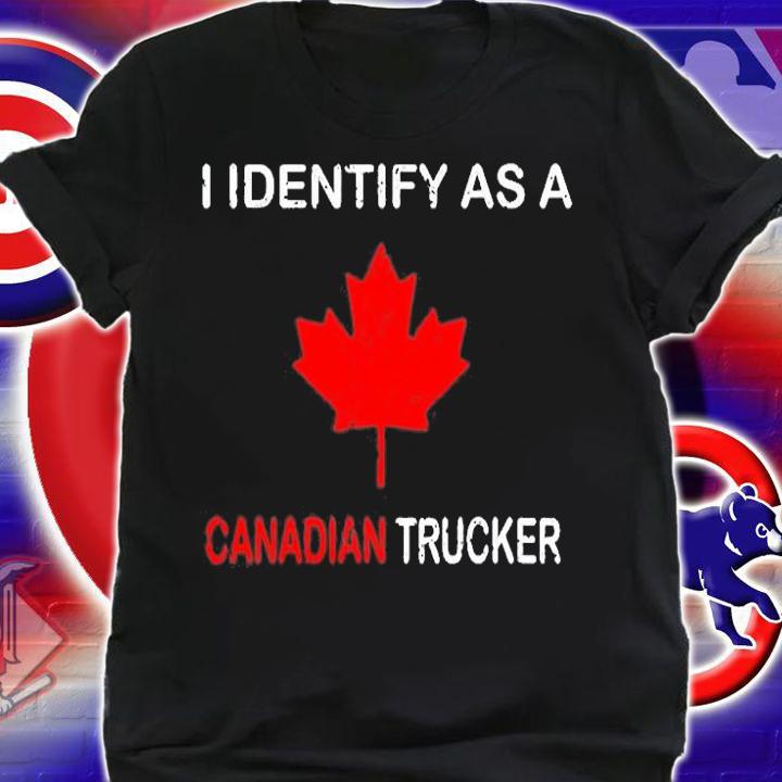 I Identify As A Canadian Trucker Freedom Convoy 2022 T-Shirt shirt