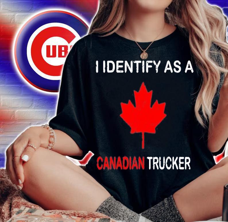 I Identify As A Canadian Trucker Freedom Convoy 2022 T-Shirt woman shirt