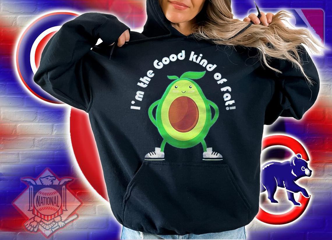 Im The Good Kind Of Fat Avocado Version Shirt hoodie