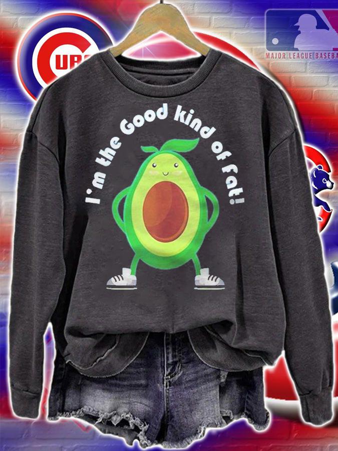 Im The Good Kind Of Fat Avocado Version Shirt sweatshirt