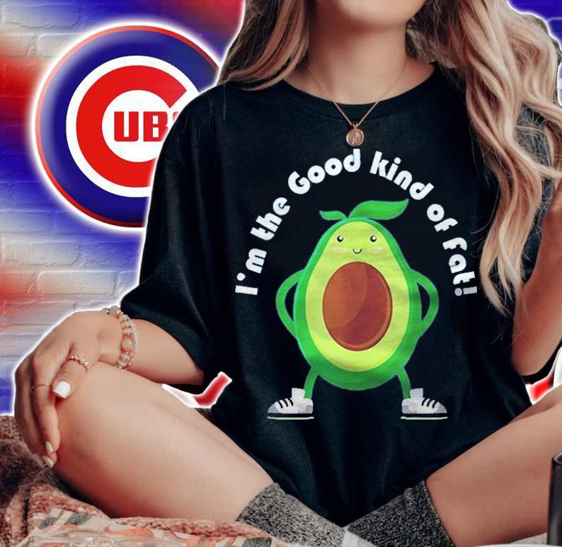 Im The Good Kind Of Fat Avocado Version Shirt woman shirt