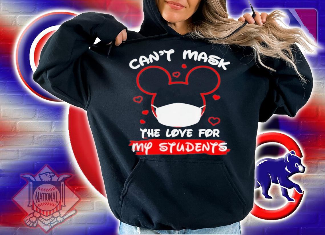 Mickey Mouse Can't Mask The Love For My Students Shirt hoodie