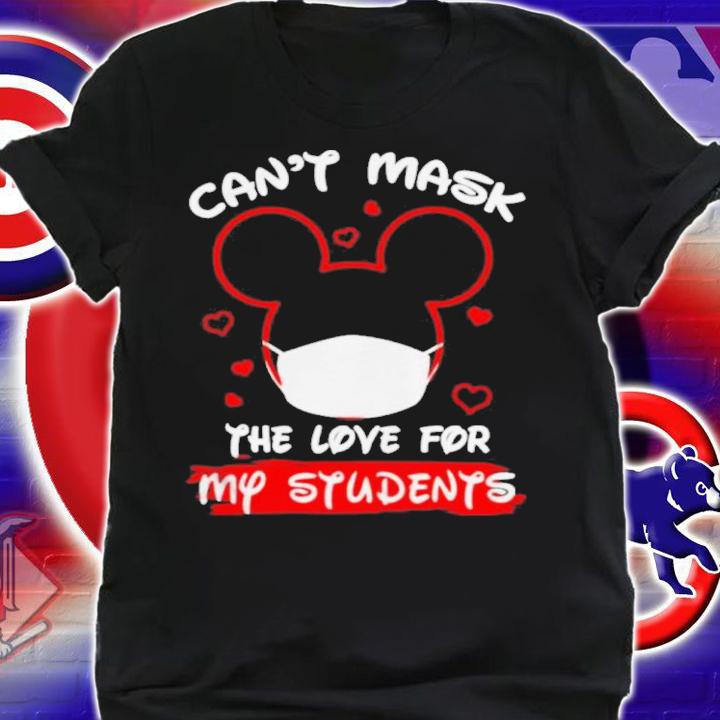 Mickey Mouse Can't Mask The Love For My Students Shirt shirt