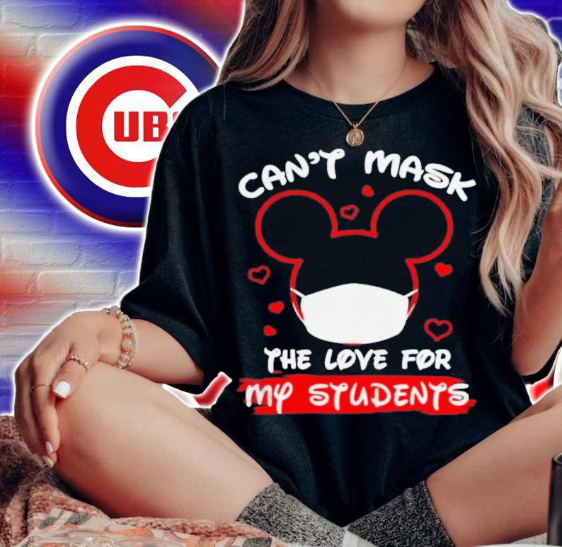 Mickey Mouse Can't Mask The Love For My Students Shirt woman shirt