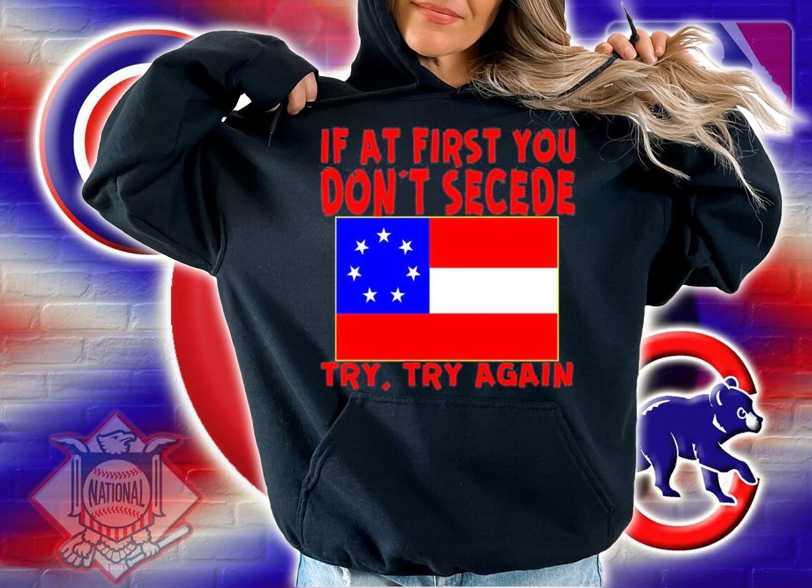 Original If At First Dont Secede Try Try Again T-Shirt
