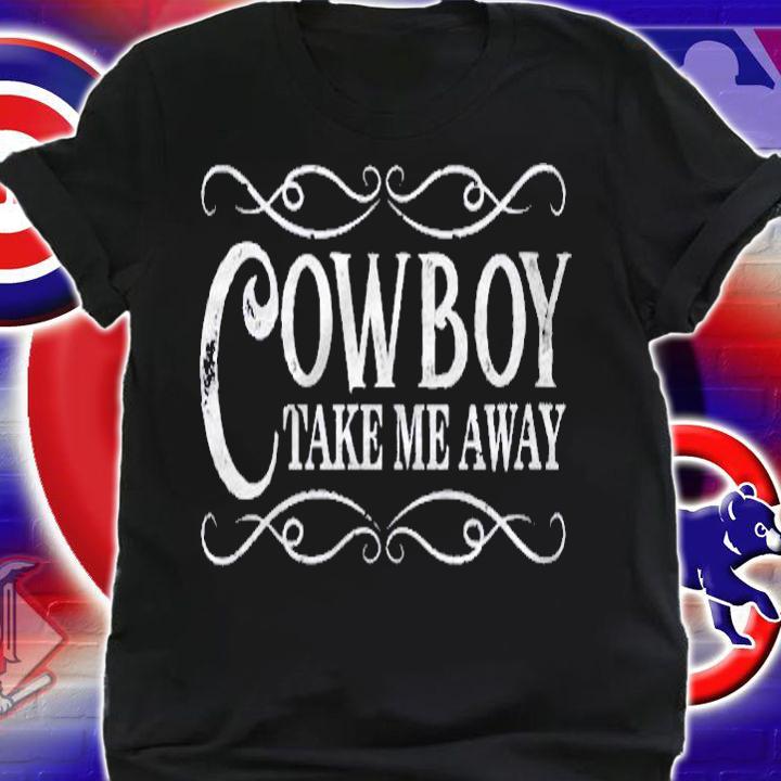 Cowboy Take Me Away Concert Rodeo Country Song Shirt shirt