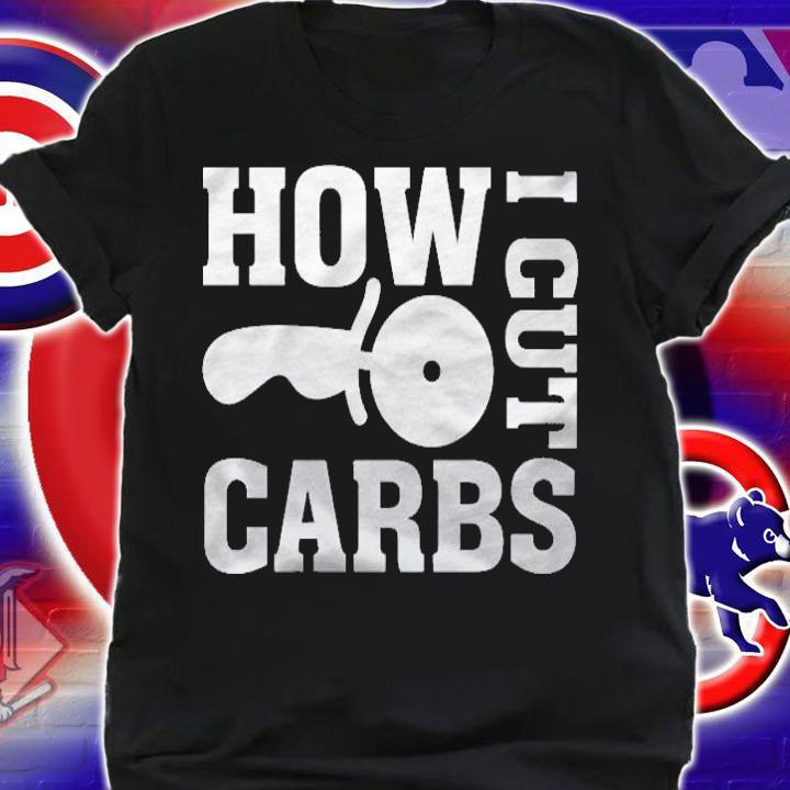 How I Cut Carbs Pizza Cutter Funny Food Shirt