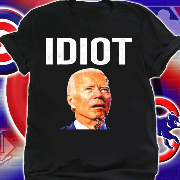 Idiot Joe Biden Shirt shirt