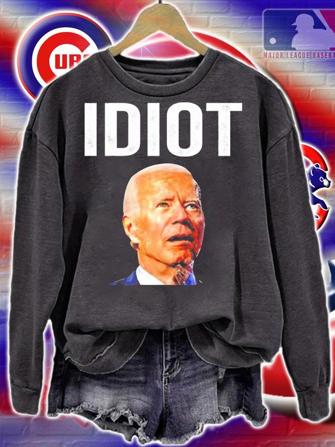 Idiot Joe Biden Shirt sweatshirt