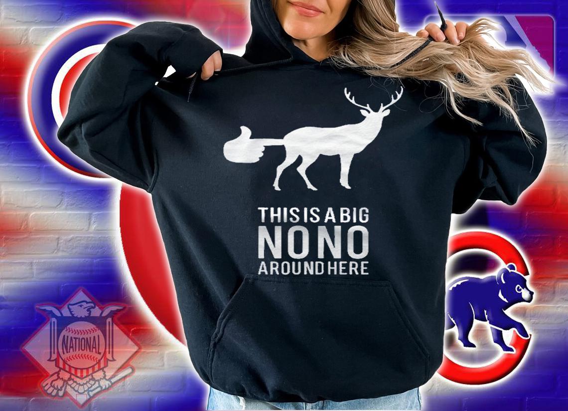 This Is A Big Nono Around Here Funny Deer Butt Shirt