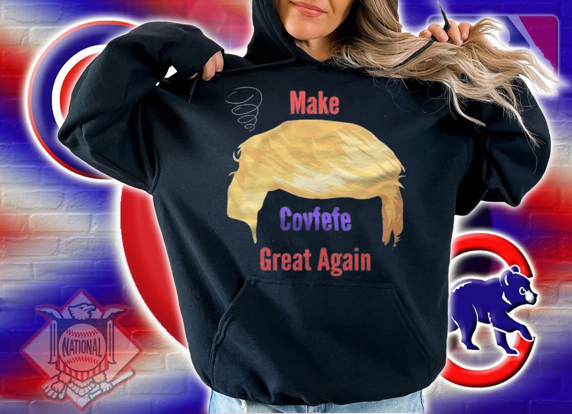 Make Covfefe Great Again - Trump Misspelling Tweet T-Shirt hoodie