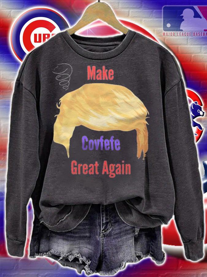 Make Covfefe Great Again - Trump Misspelling Tweet T-Shirt sweatshirt