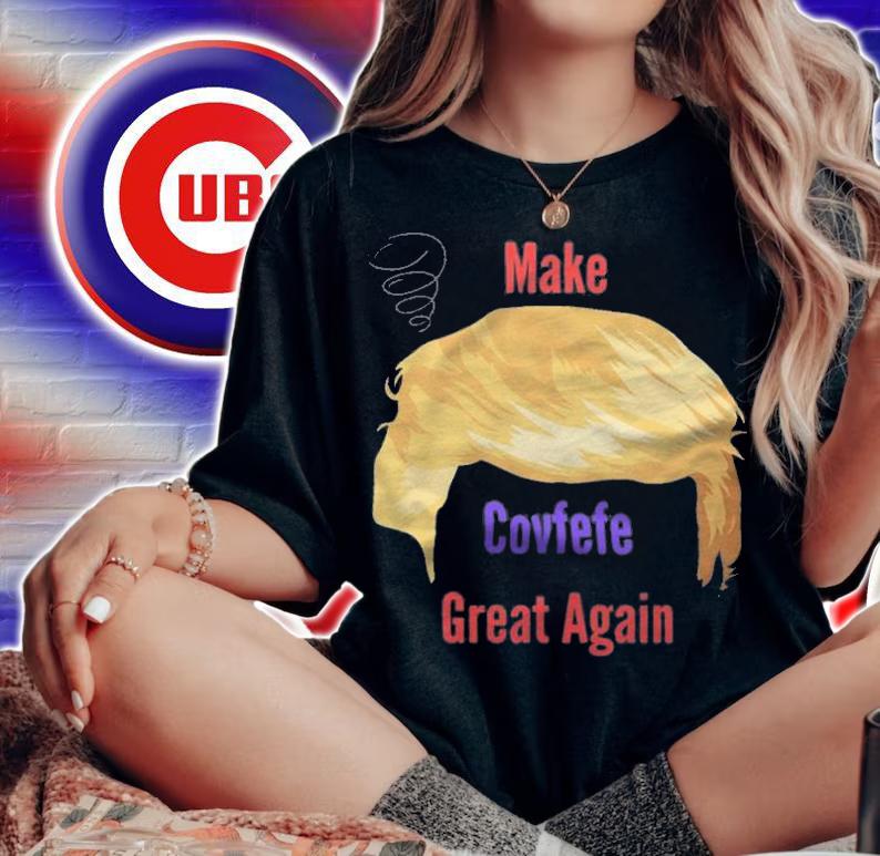 Make Covfefe Great Again - Trump Misspelling Tweet T-Shirt woman shirt