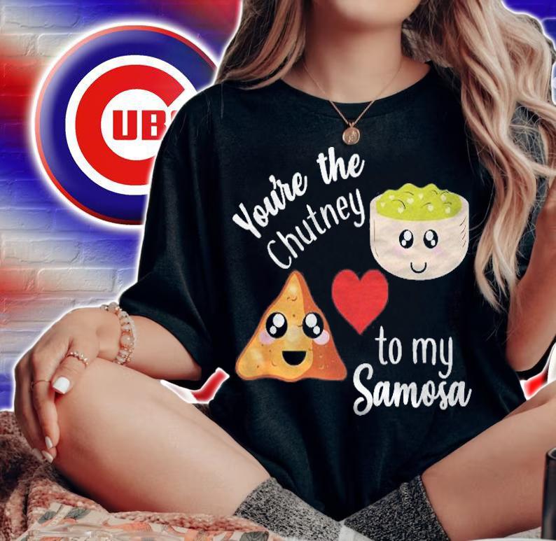 Youre Are The Chutney To My Samosa Valentines Gift Indian Shirt woman shirt