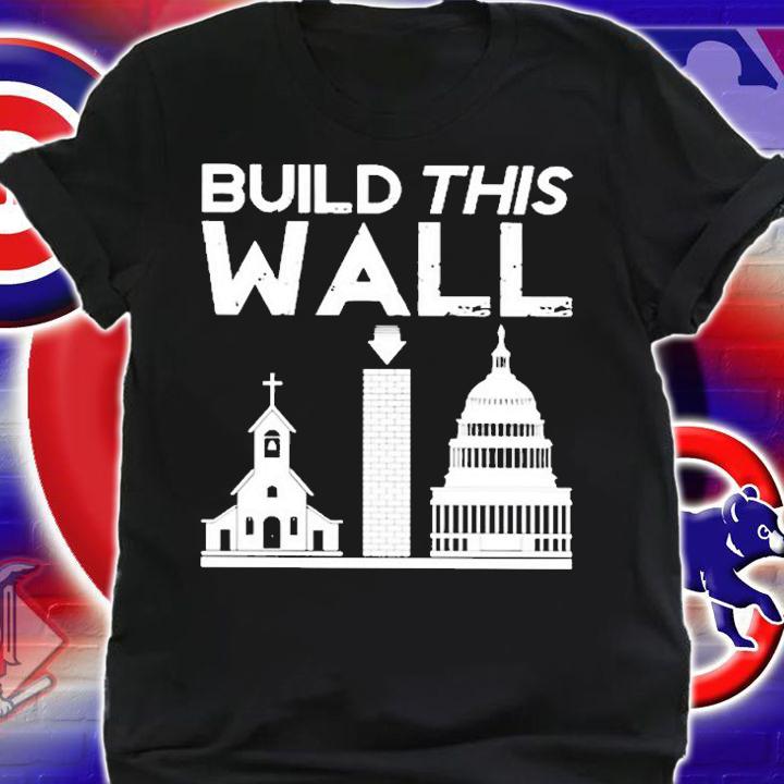 Church And State Build This Wall T-Shirt