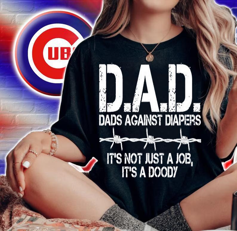 D.A.D. Dads Against Diapers It's Not Just A Job Men's Humor Funny T-Shirt
