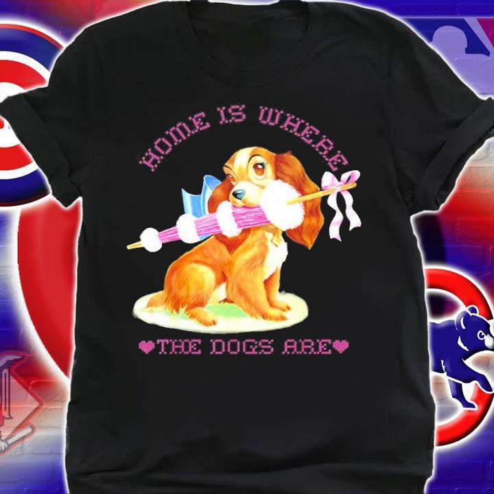 Disney Lady And The Tramp Lady Home Is Where The Dogs Are T-Shirt shirt