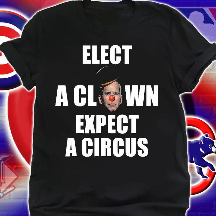 Elect A Clown Expect A Circus Funny Anti Biden Political T-Shirt