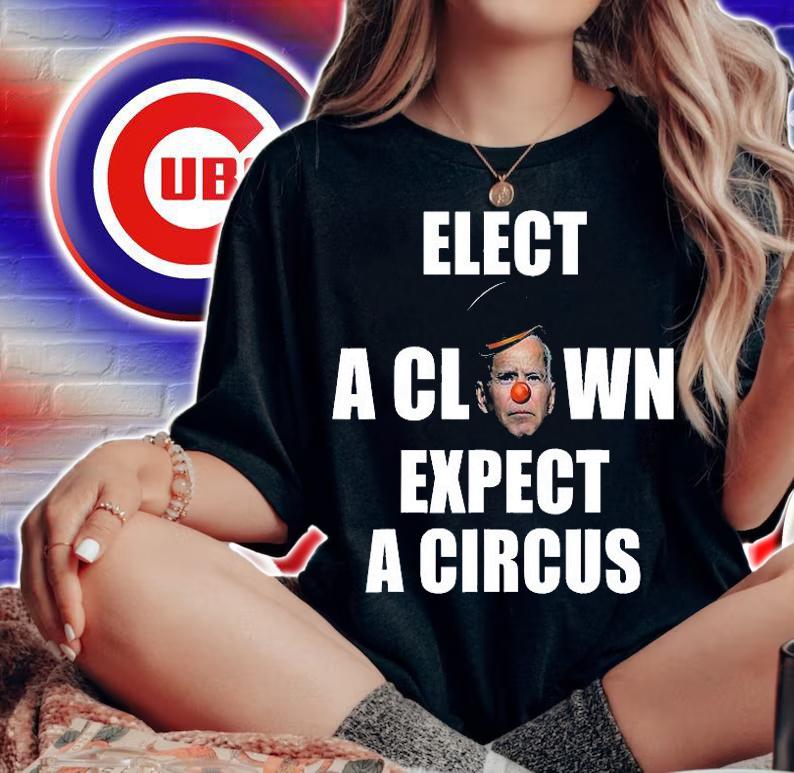 Elect A Clown Expect A Circus Funny Anti Biden Political T-Shirt