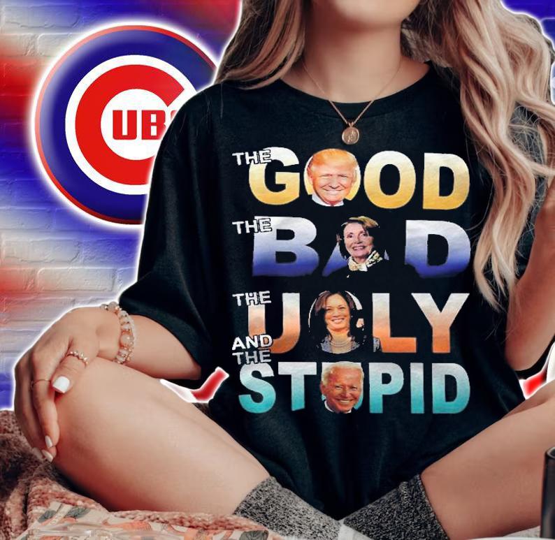 Funny Trump 2024 The Good The Bad The Stupid Anti Biden Gift Shirt woman shirt