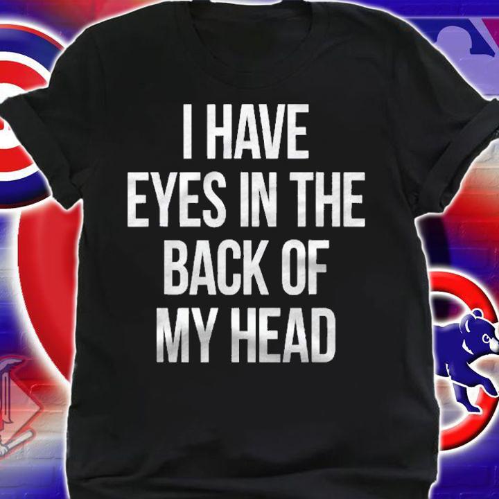 I Have Eyes In The Back Of My Head Mom Dad Halloween Shirt shirt
