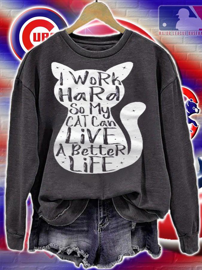 I Work Hard So My Cat Can Have A Better Life Shirt Fun Gift Shirt