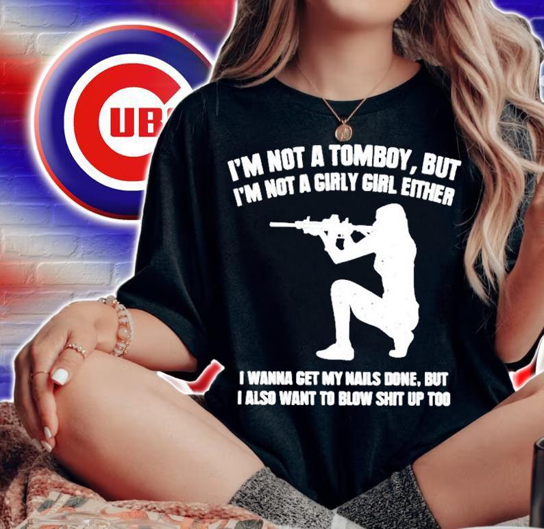 Im Not A Tomboy But Im Not A Girly Girl Either Funny T-Shirt woman shirt
