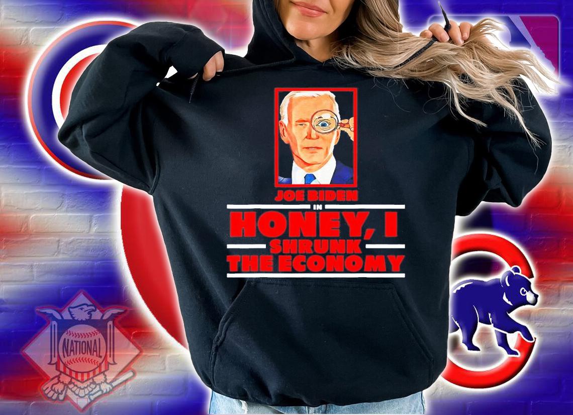 Joe Biden In Honey I Shrunk The Economy T-Shirt hoodie