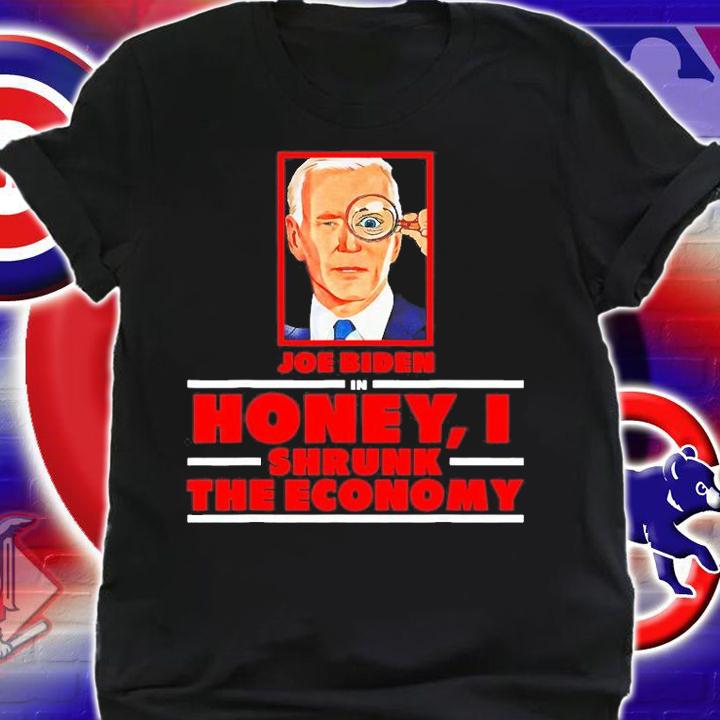 Joe Biden In Honey I Shrunk The Economy T-Shirt shirt