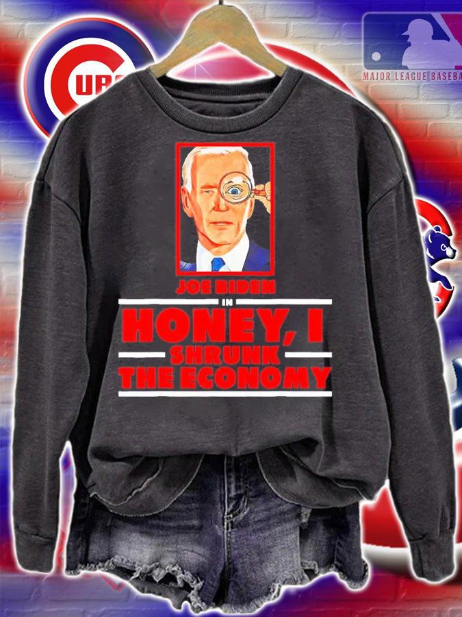 Joe Biden In Honey I Shrunk The Economy T-Shirt sweatshirt