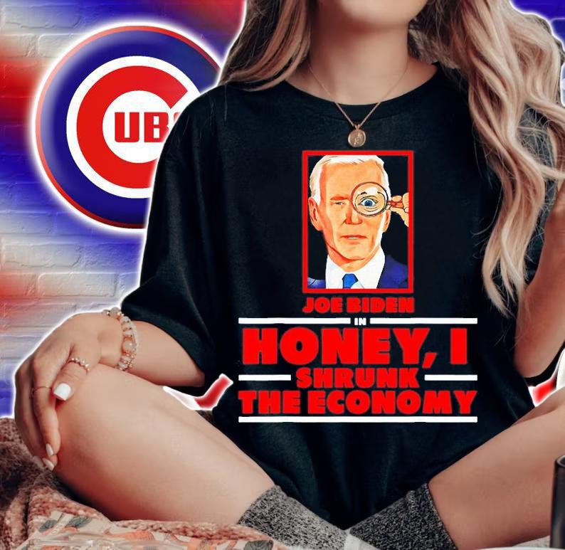 Joe Biden In Honey I Shrunk The Economy T-Shirt woman shirt