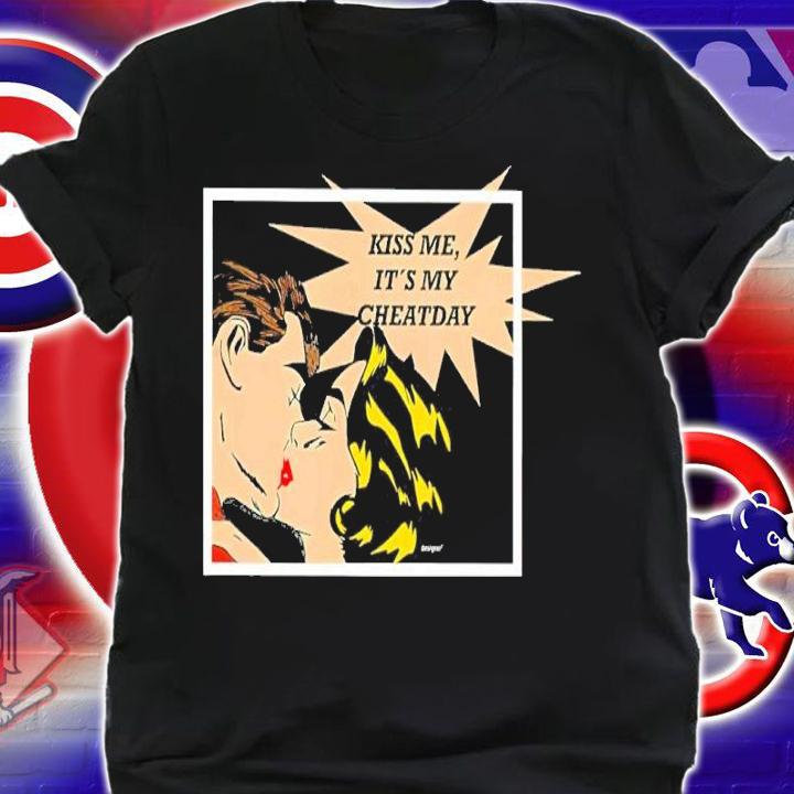 Kiss Me It's My Cheat Day Shirt shirt