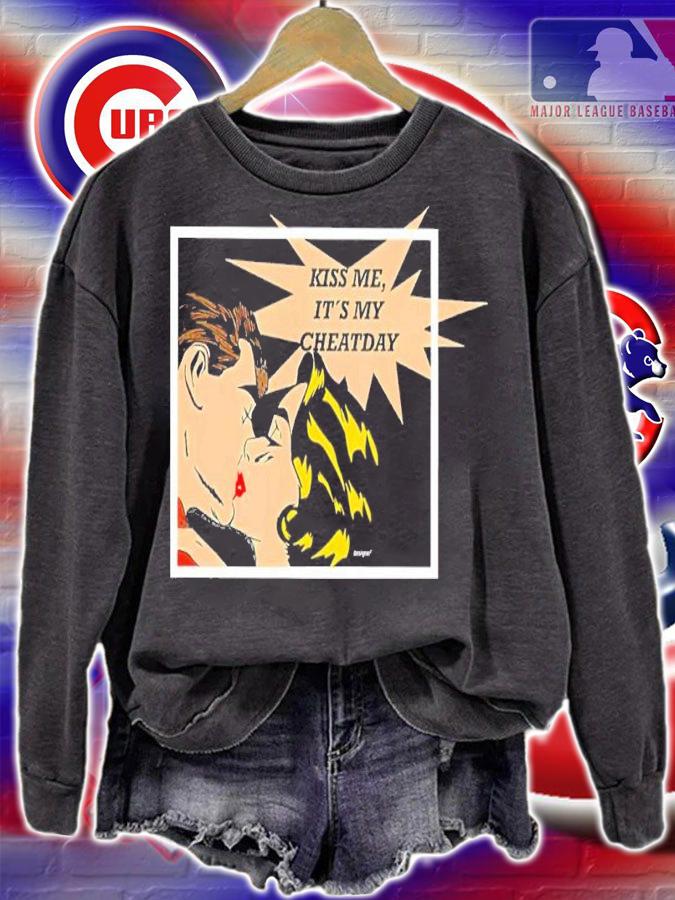 Kiss Me It's My Cheat Day Shirt sweatshirt